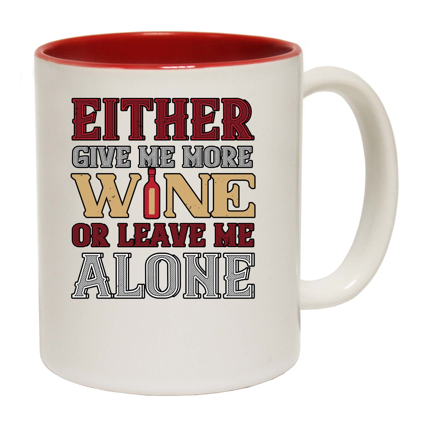 Either Give Me More Wine Or Leave Me Alone Pt 2 - Funny Coffee Mug