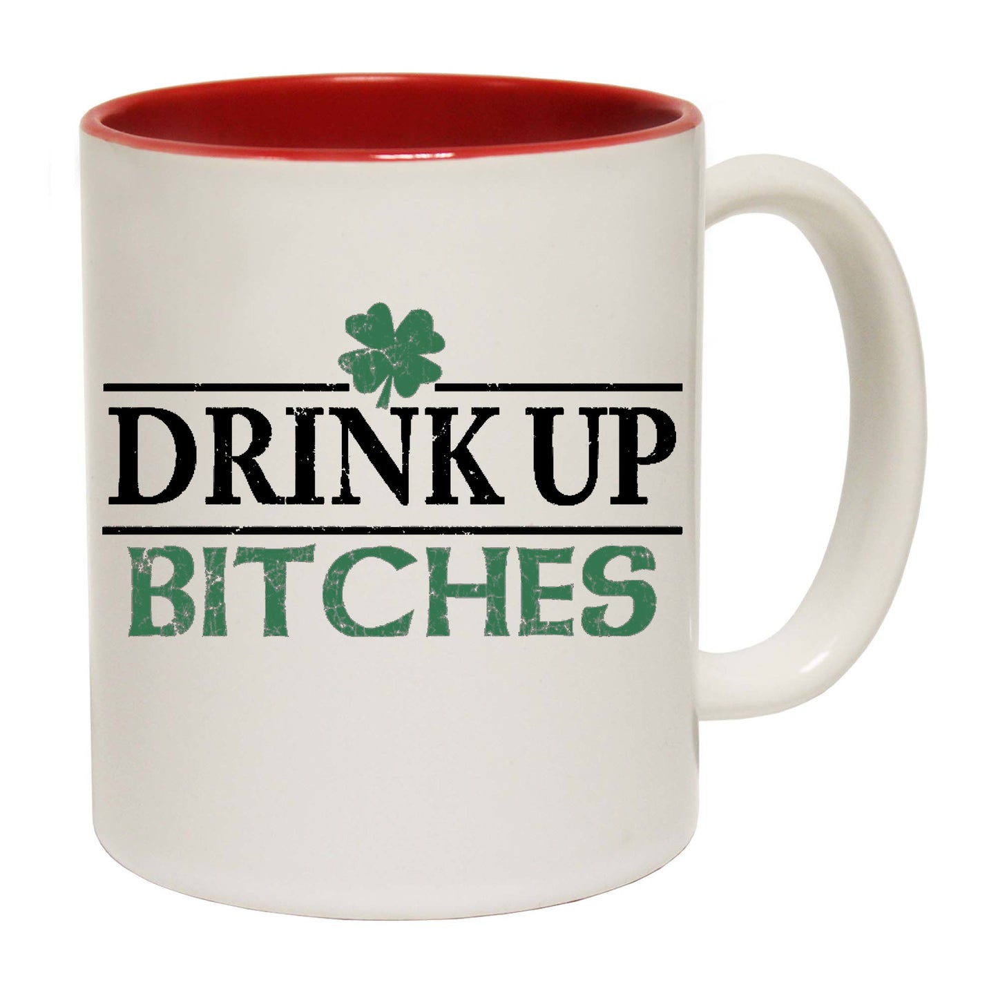 Drink Up Bitches St Patricks Day  - Funny Coffee Mug