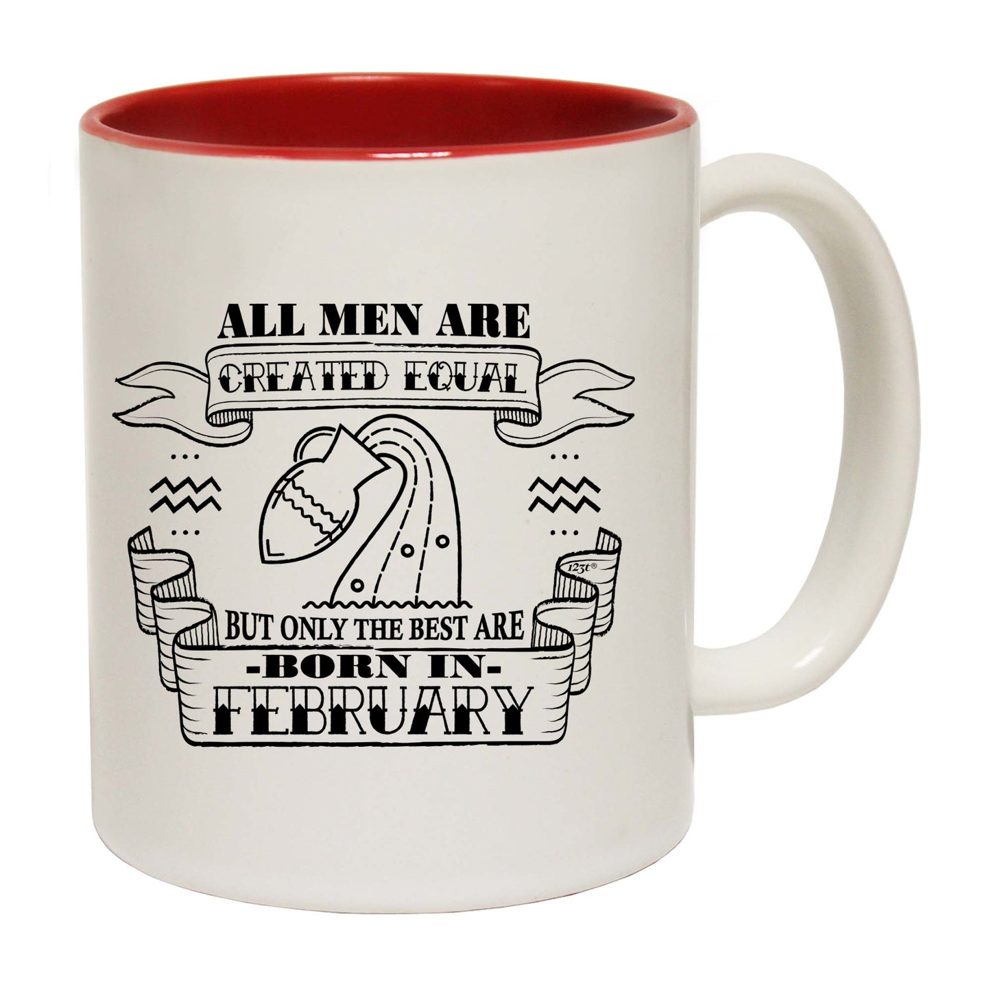 Febuary Aquarius Birthday All Men Are Created Equal - Funny Coffee Mug