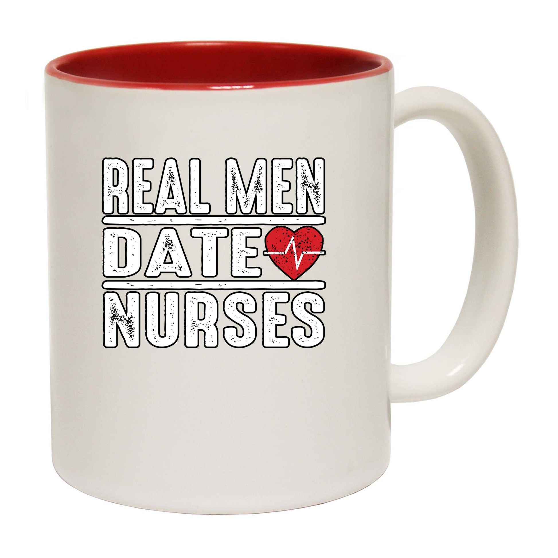 Real Men Date Nurses - Funny Coffee Mug