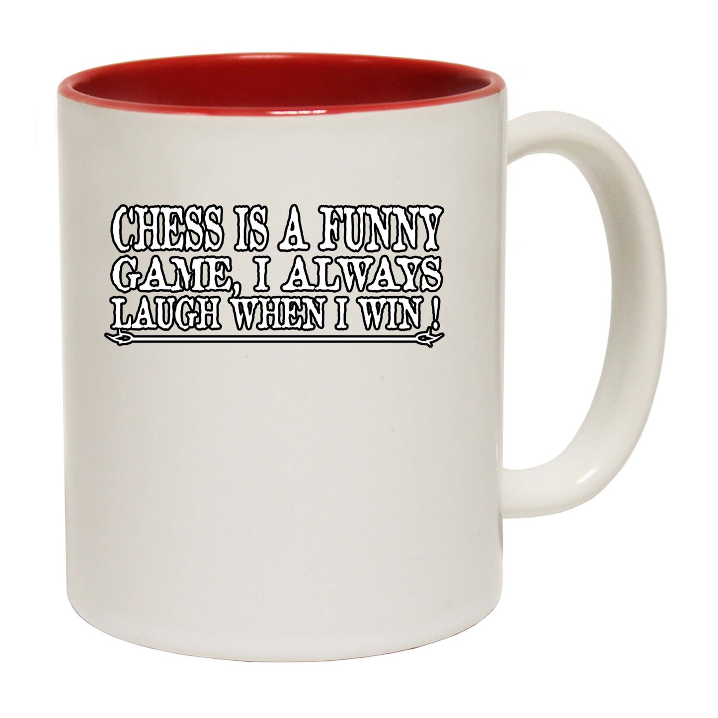 Chess A Funny Game I Always Laugh When I Win - Funny Coffee Mug