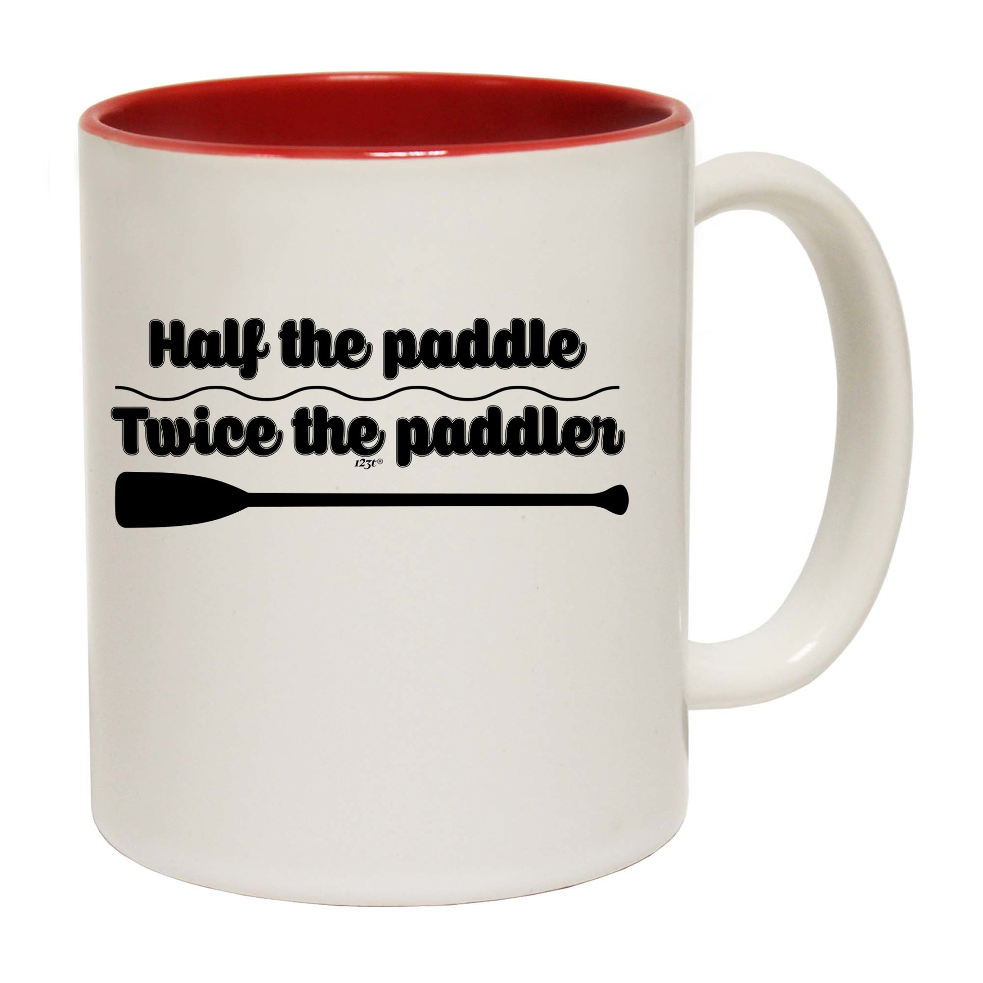 Half The Paddle Twice The Paddler - Funny Coffee Mug