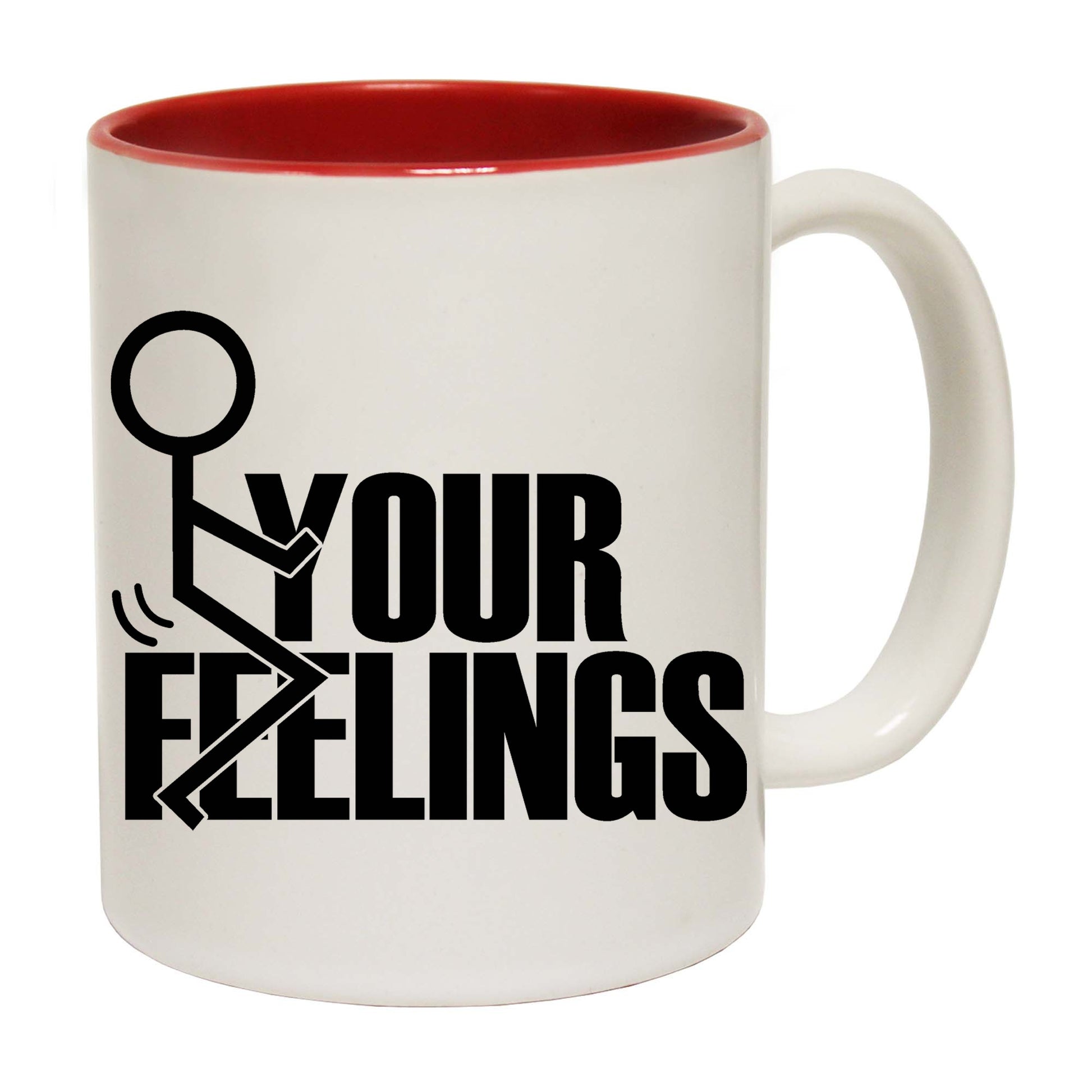 F Ck Your Feelings Rude - Funny Coffee Mug