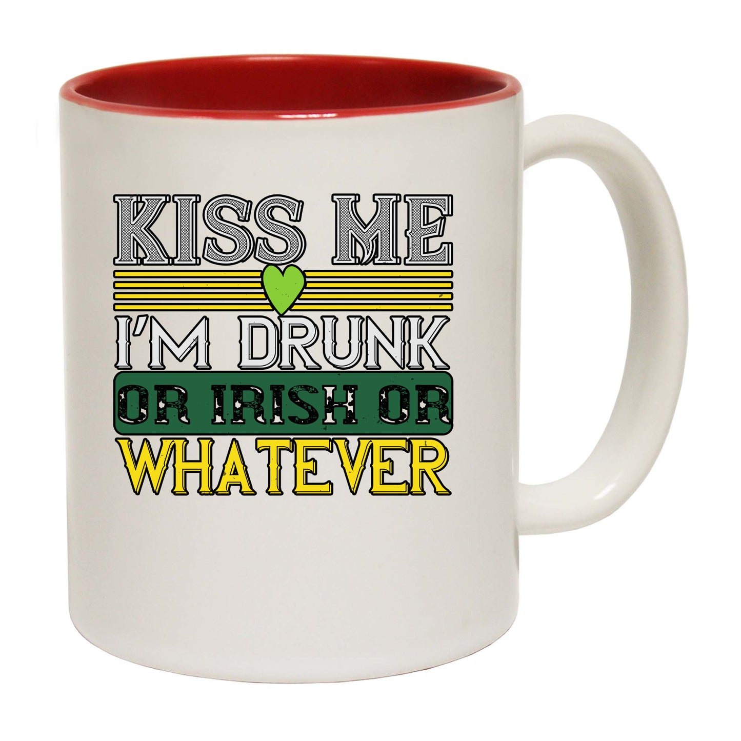 Kiss Me Im Drunk Or Irish Or Whatever - Funny Coffee Mug