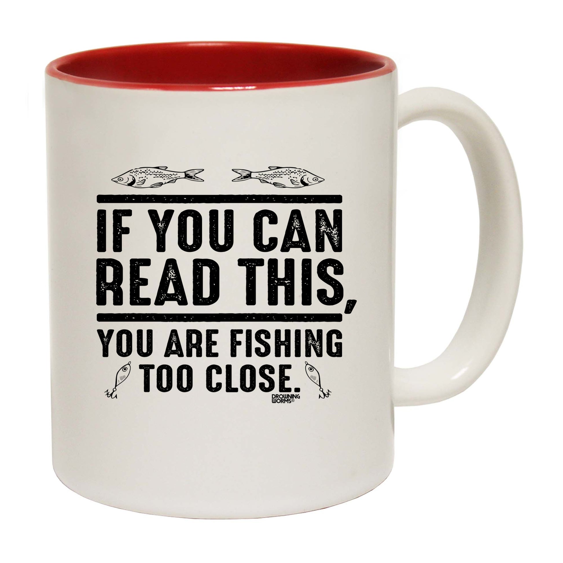 Dw If You Can Read This Youre Fishing Too Close - Funny Coffee Mug