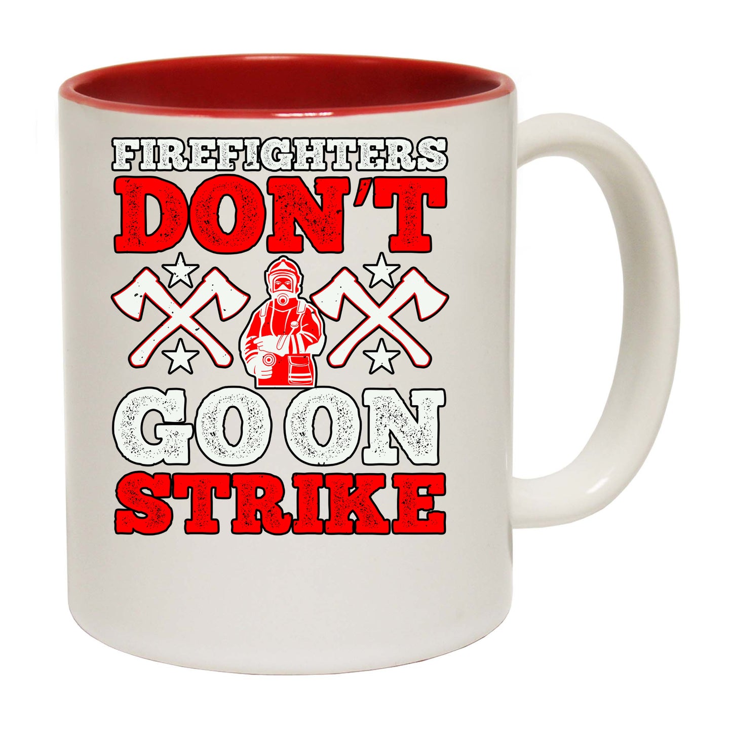 Firefighters Dont Go On Strike 1 - Funny Coffee Mug