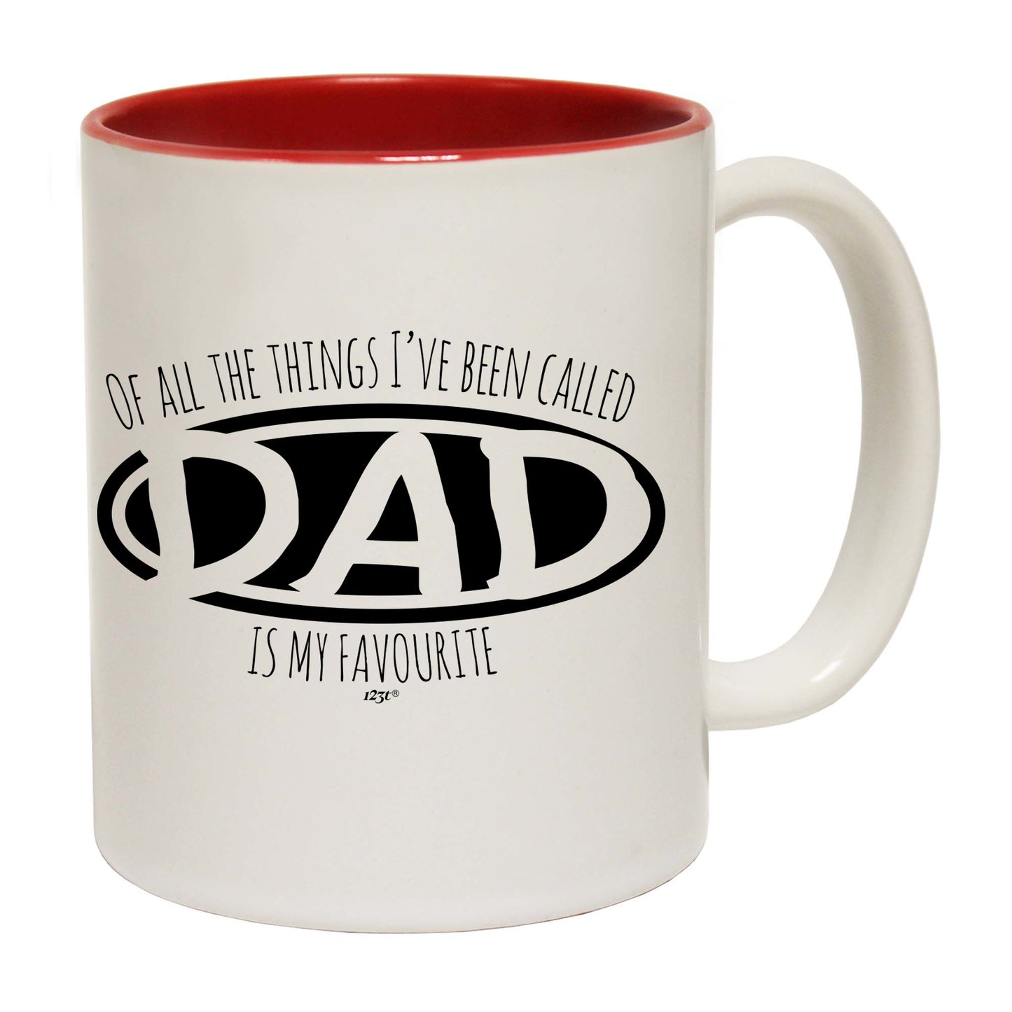 Of All The Things Ive Been Called Dad Is My Favourite - Funny Coffee Mug