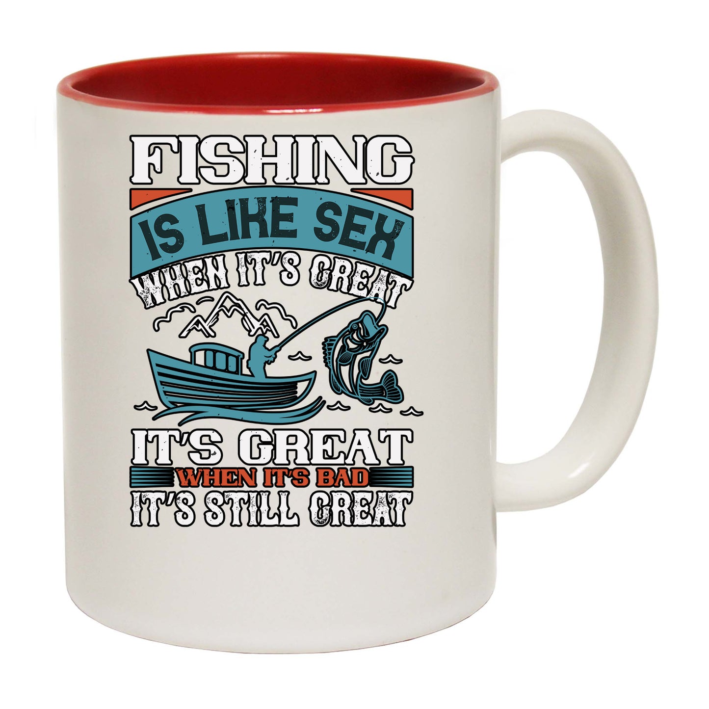 Fishing Is Like Sex When Its Great Its Great When Its Bad Its Still Great - Funny Coffee Mug