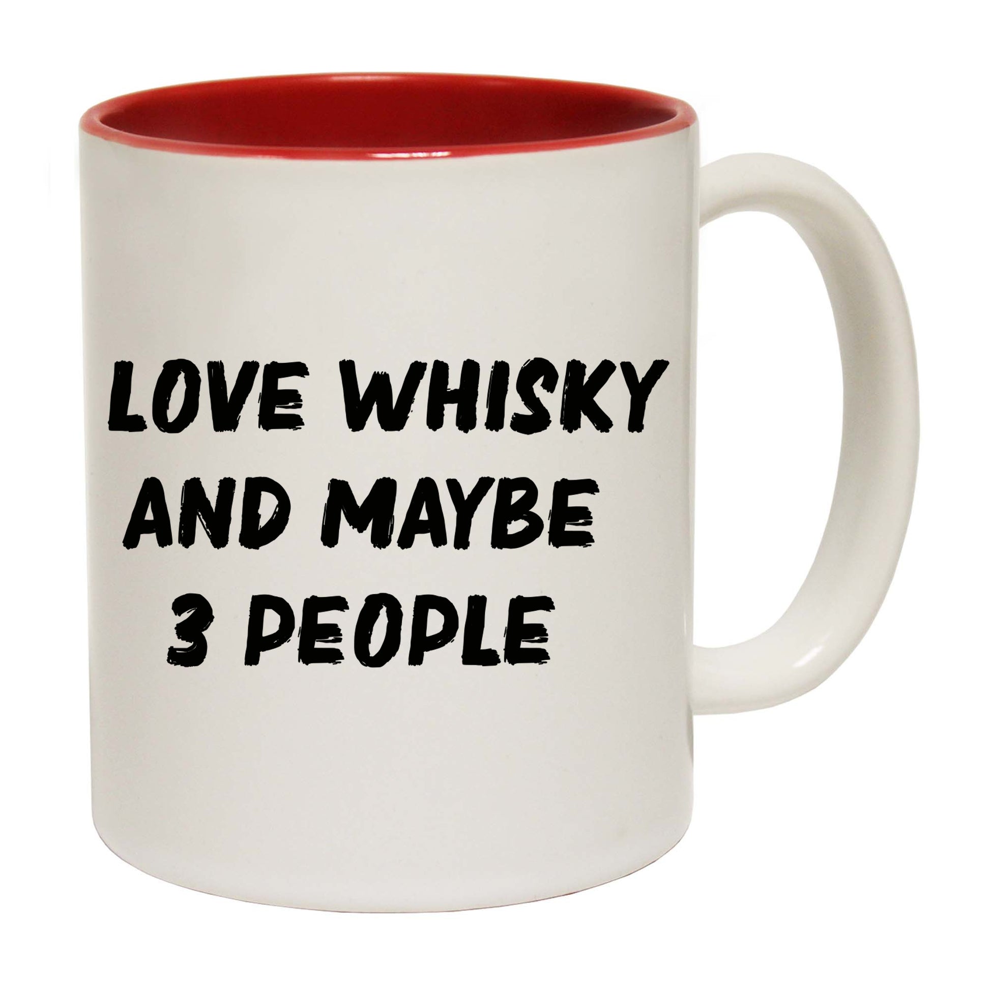 Love Whiskey And Maybe Three People - Funny Coffee Mug