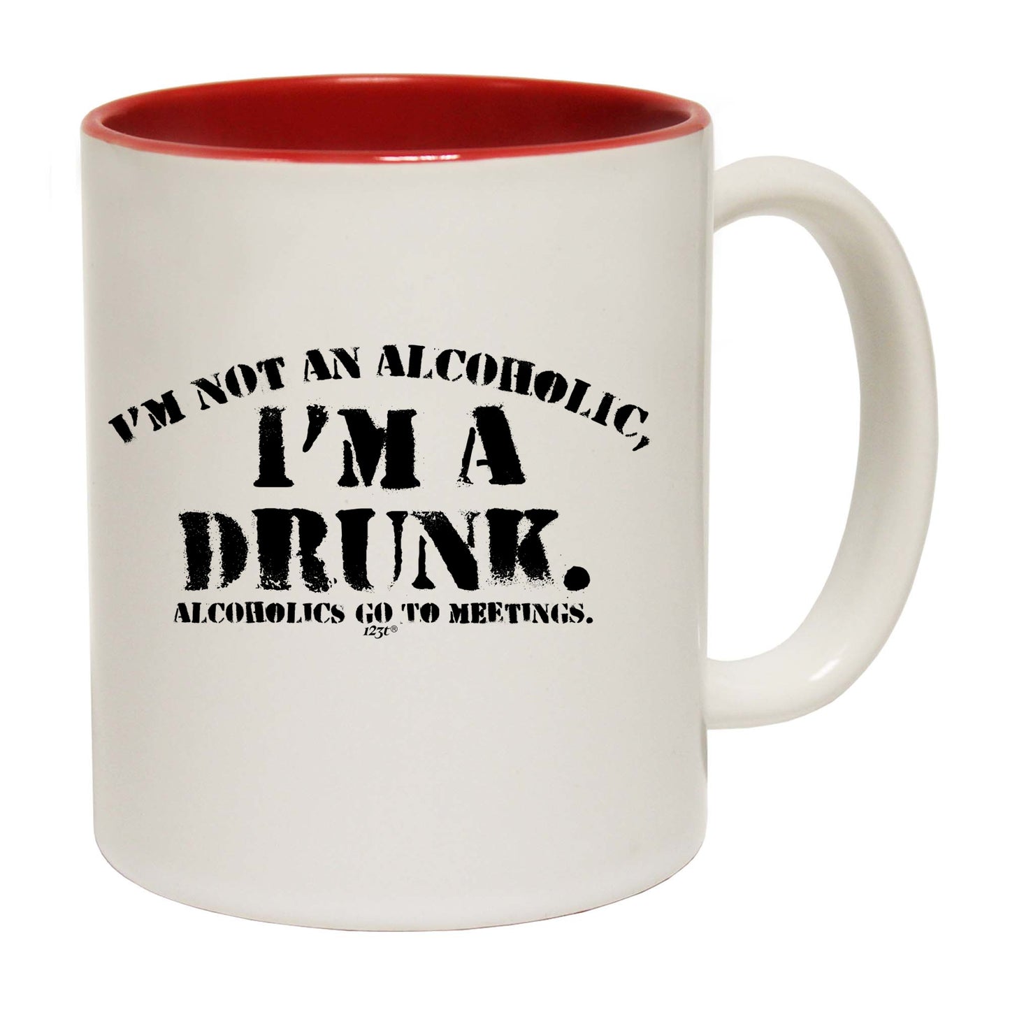 Im Not An Alcoholic Im A Drunk - Funny Coffee Mug