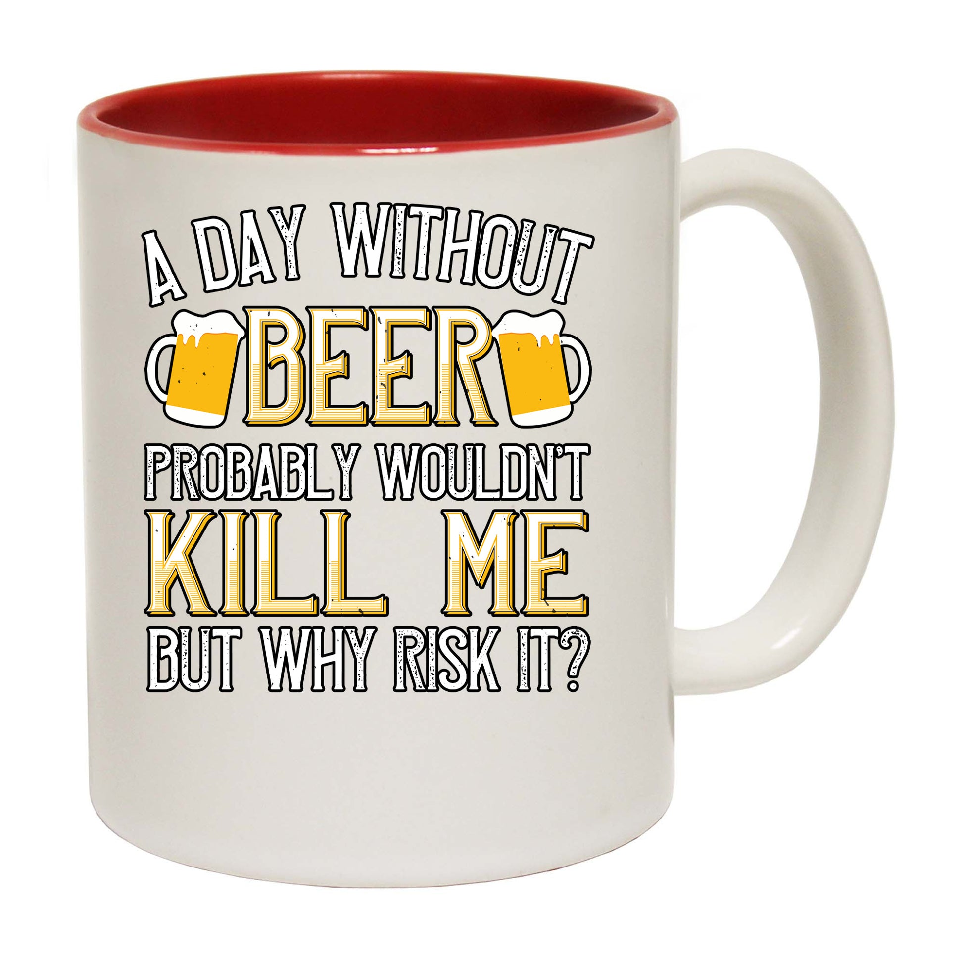 A Day Without Beer Probably Wouldnt Kill Me But Why Risk It - Funny Coffee Mug