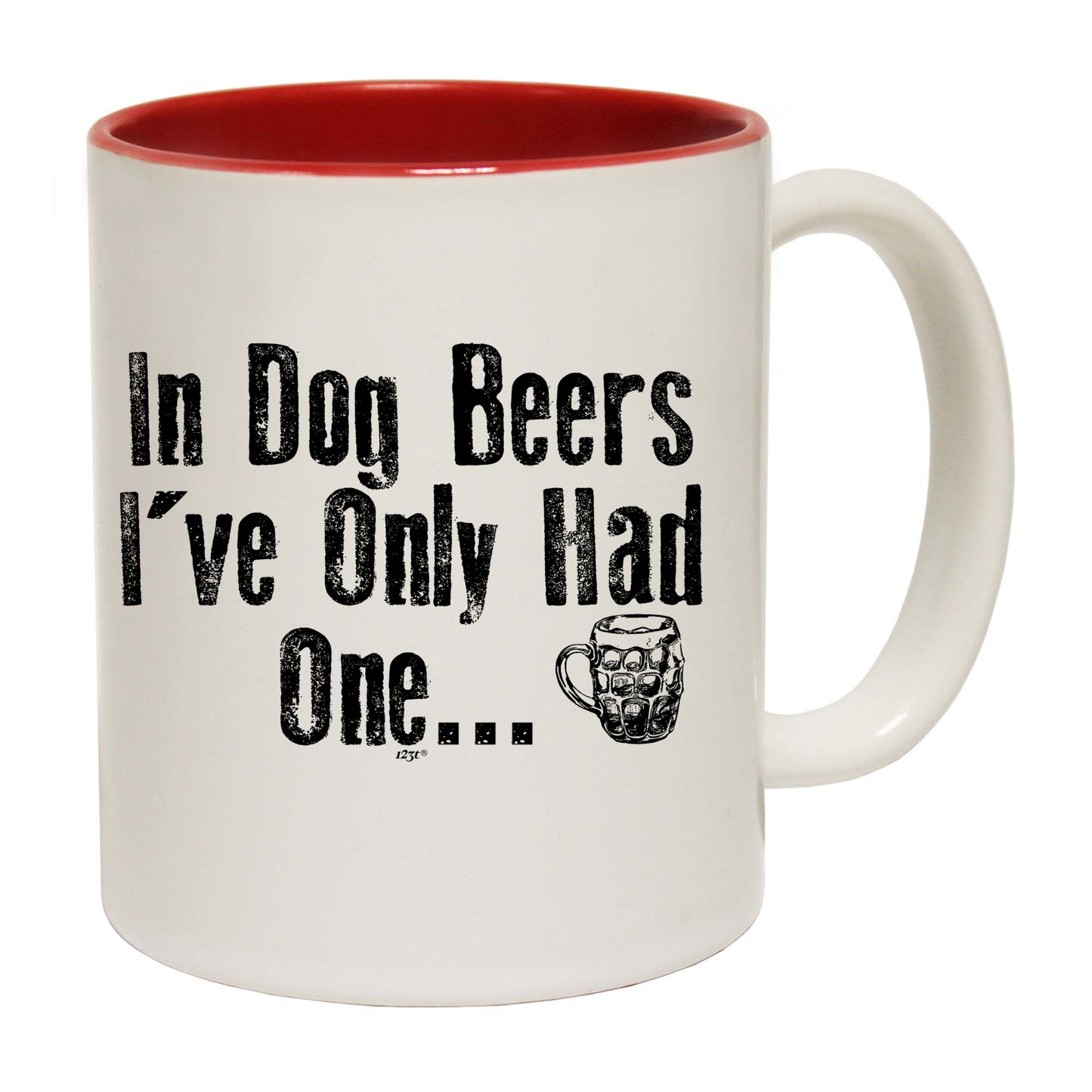 In Dog Beers Ive Only Had One - Funny Coffee Mug