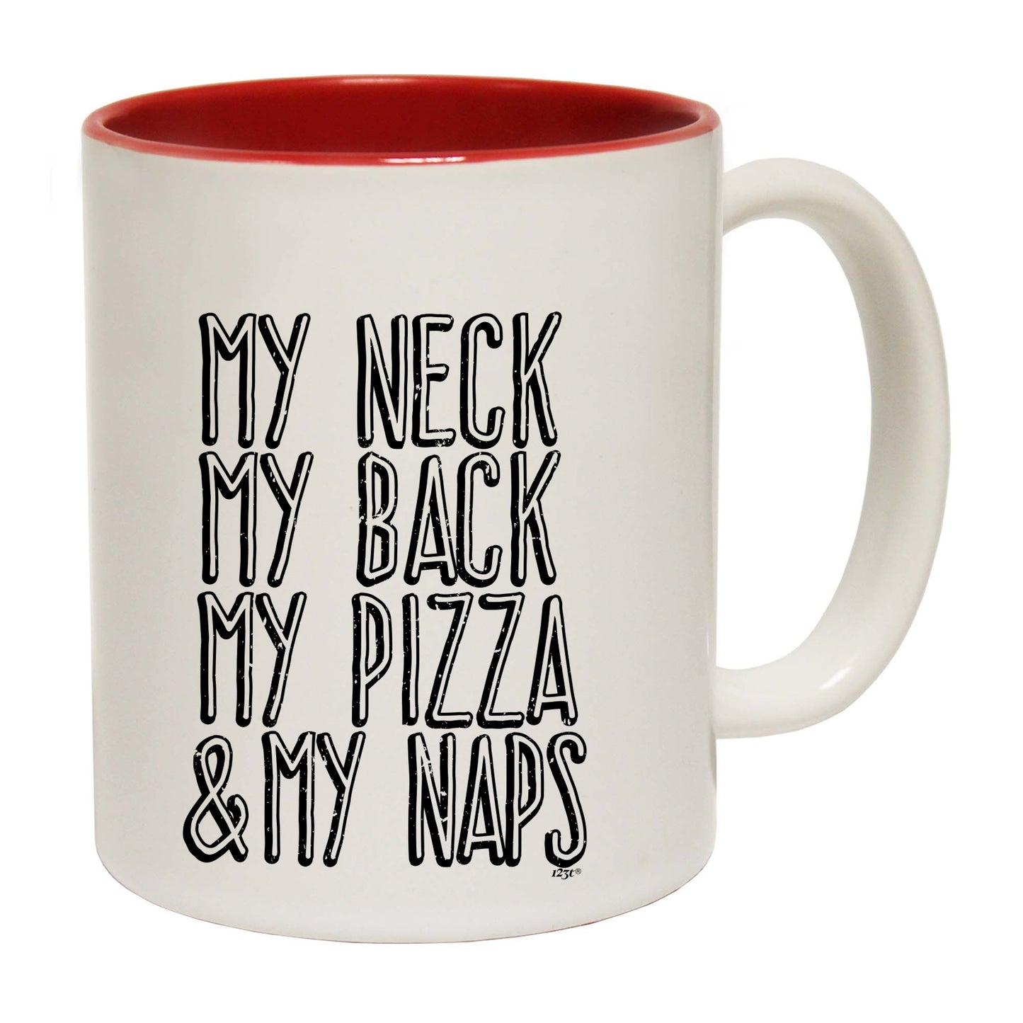 My Neck My Back My Pizza And My Naps - Funny Coffee Mug