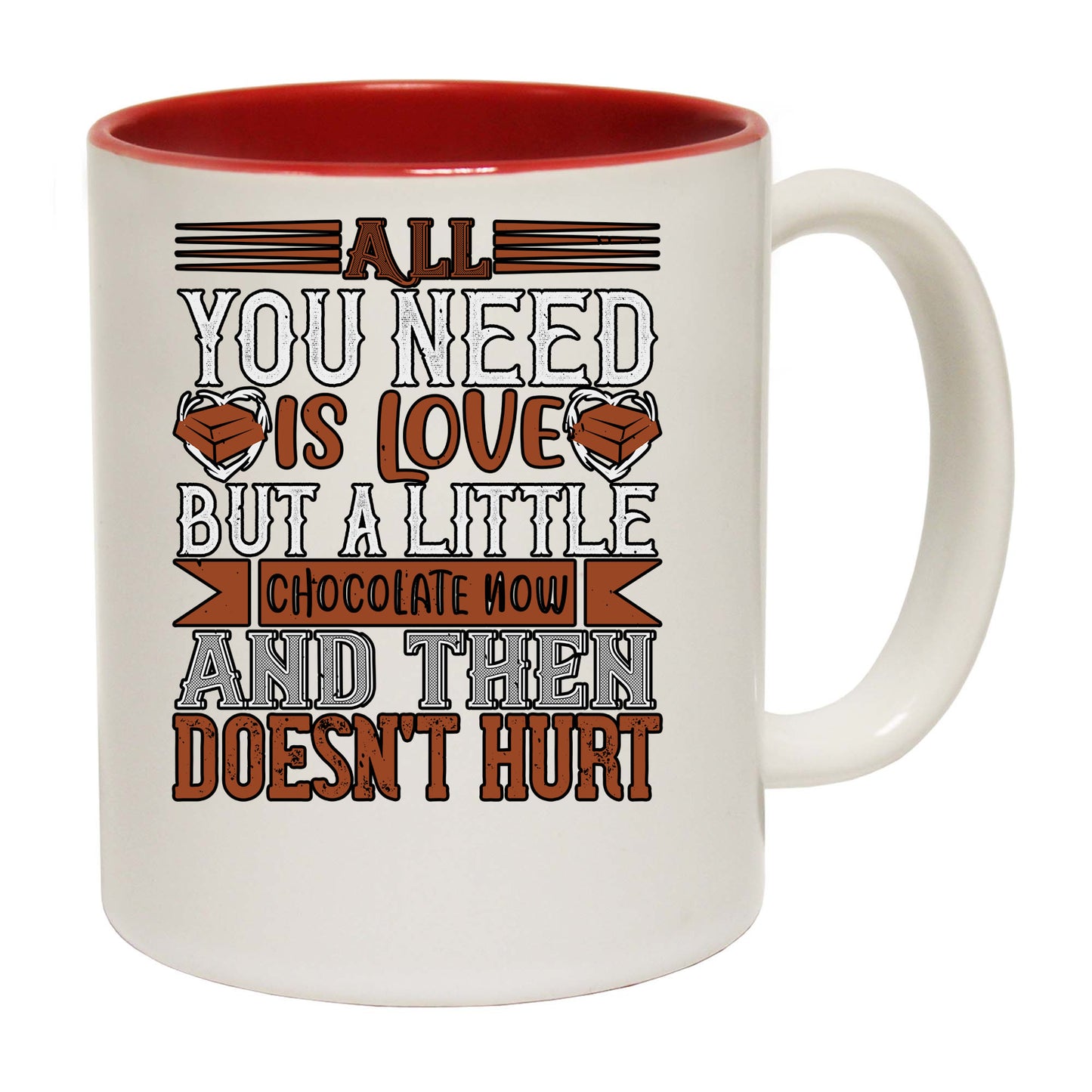 All You Need Is Love But A Little Chocolate Now And Then Doesnt Hurt - Funny Coffee Mug