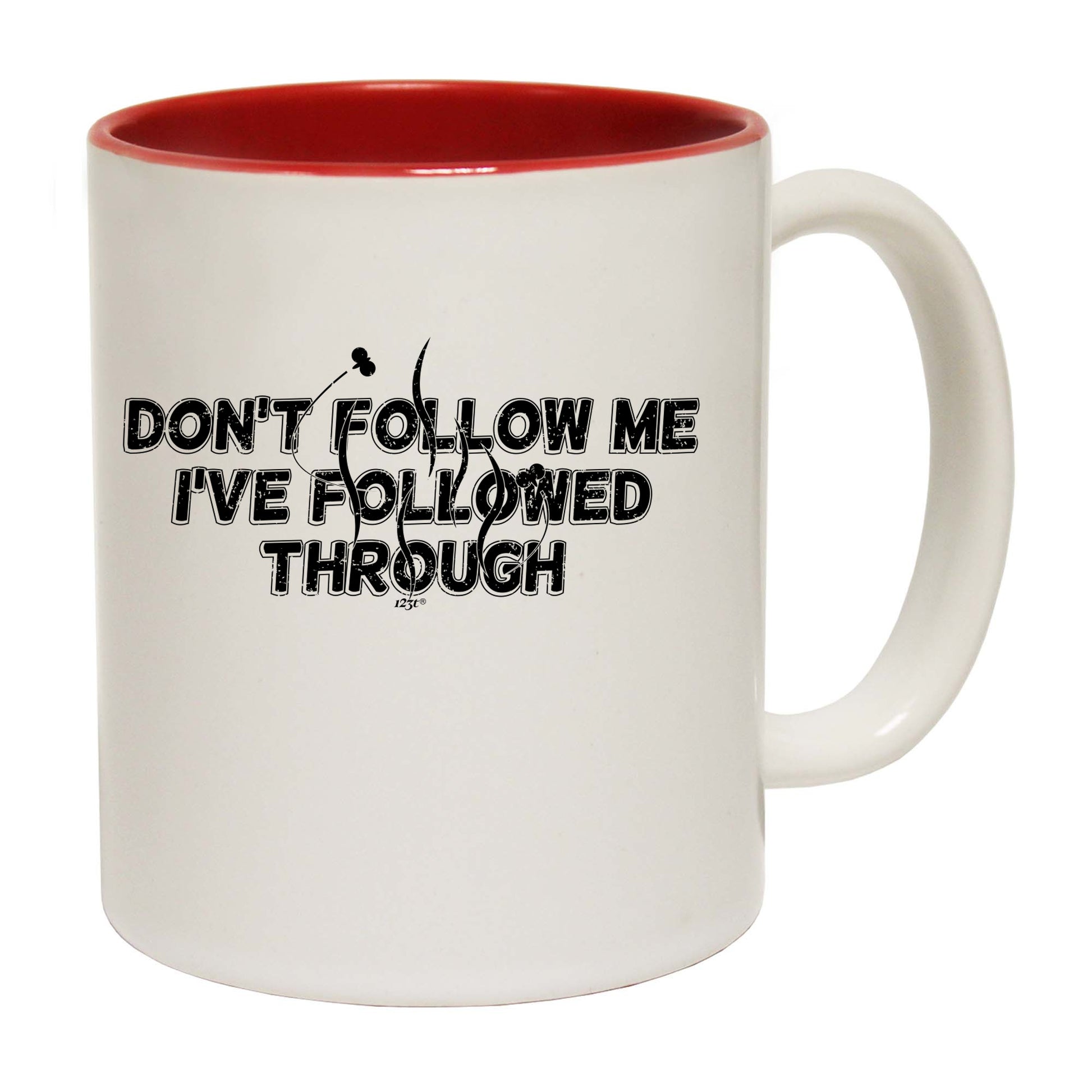 Followed Through - Funny Coffee Mug