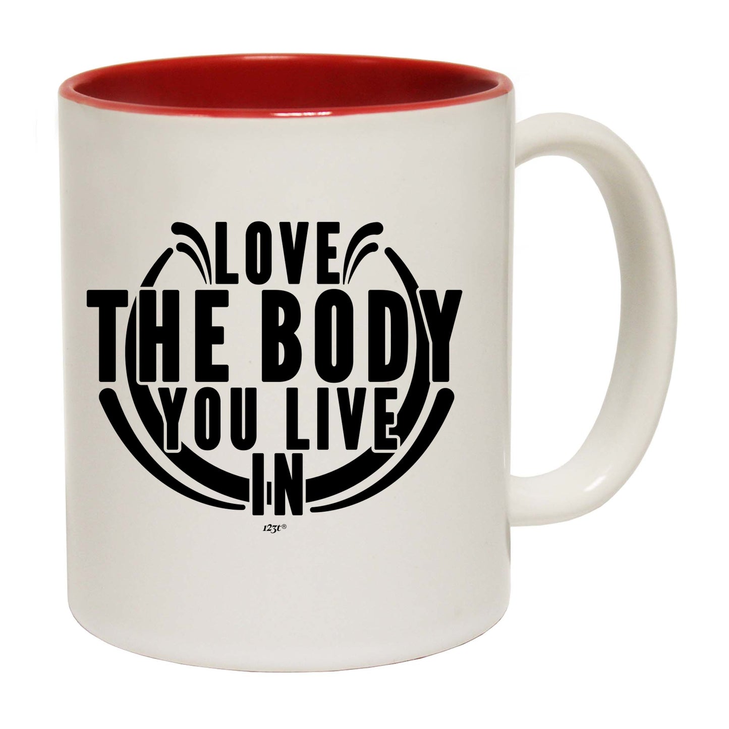 Love The Body You Live In - Funny Coffee Mug