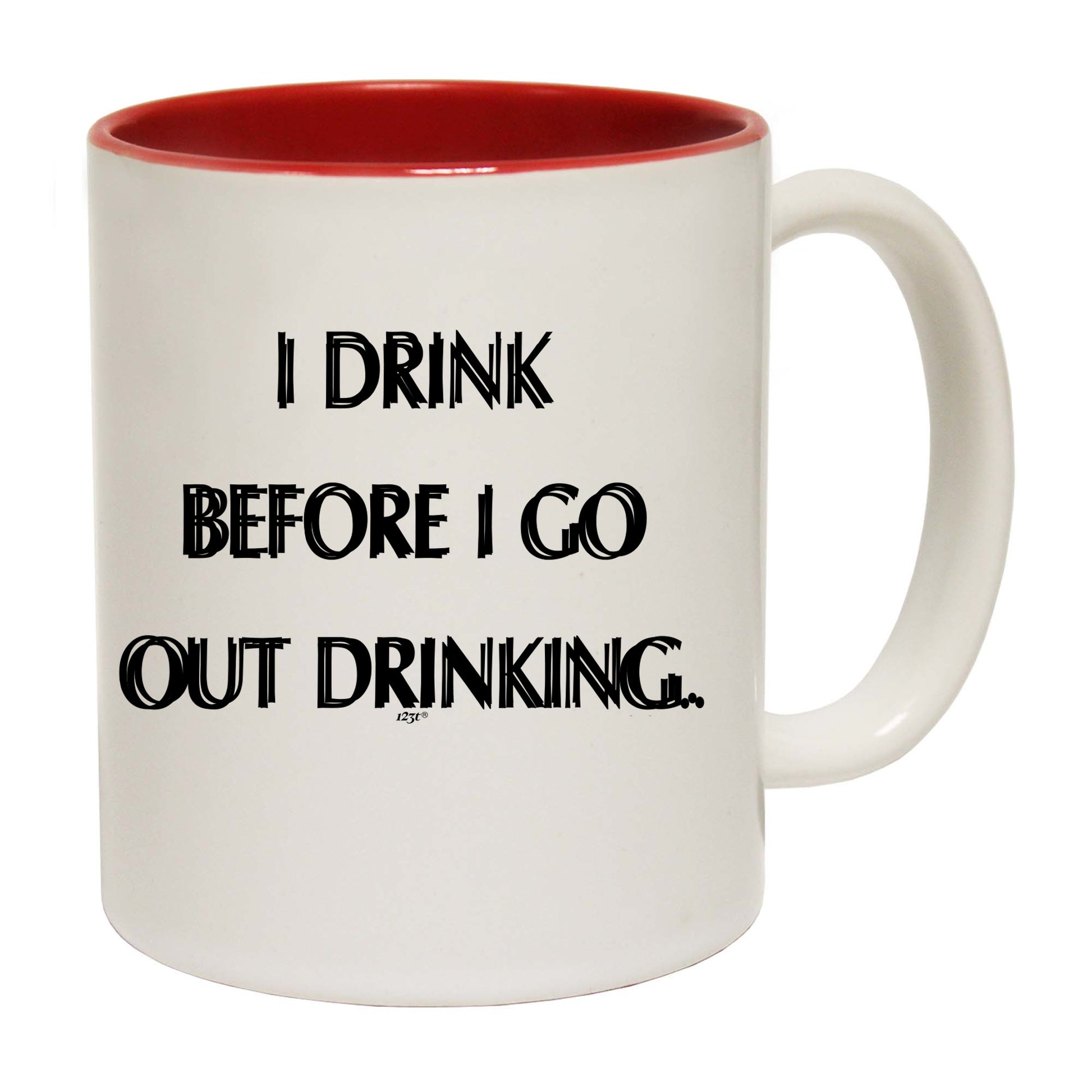 Drink Before Go Out Drinking - Funny Coffee Mug