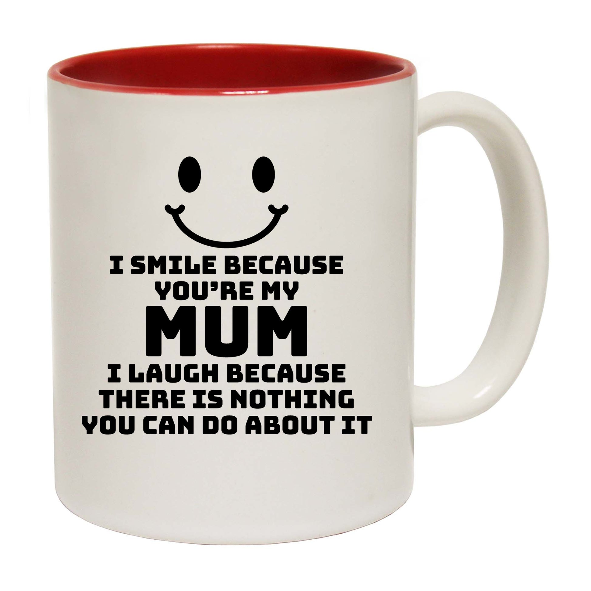 I Smile Because Youre My Mum - Funny Coffee Mug