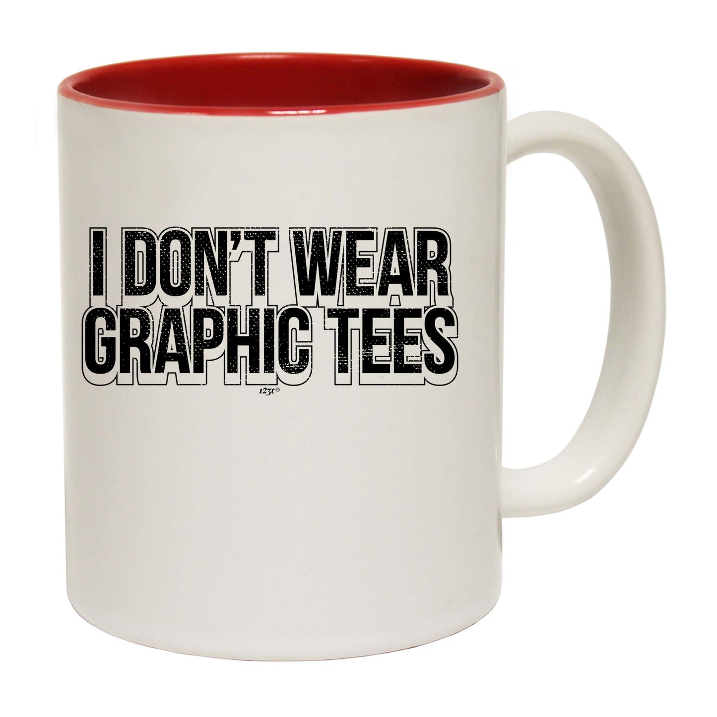 Dont Wear Graphic Tees - Funny Coffee Mug