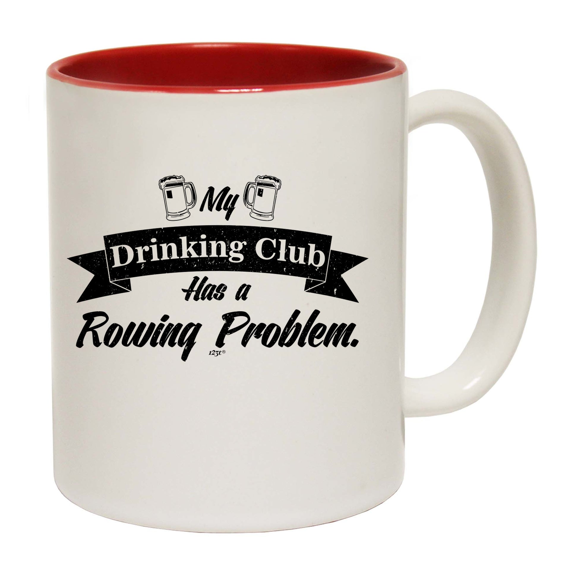 Rowing My Drinking Club Has A Problem - Funny Coffee Mug