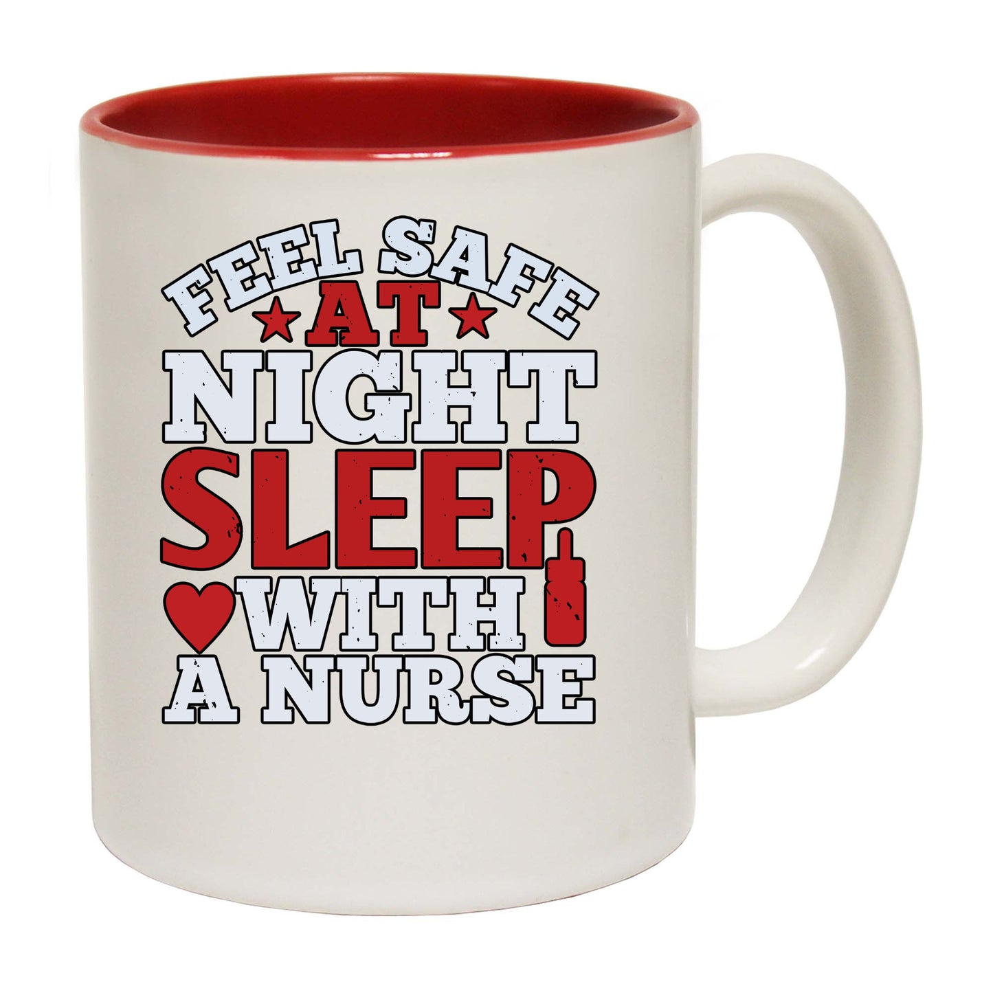 Feel Safe At Night Sleep With A Nurse - Funny Coffee Mug