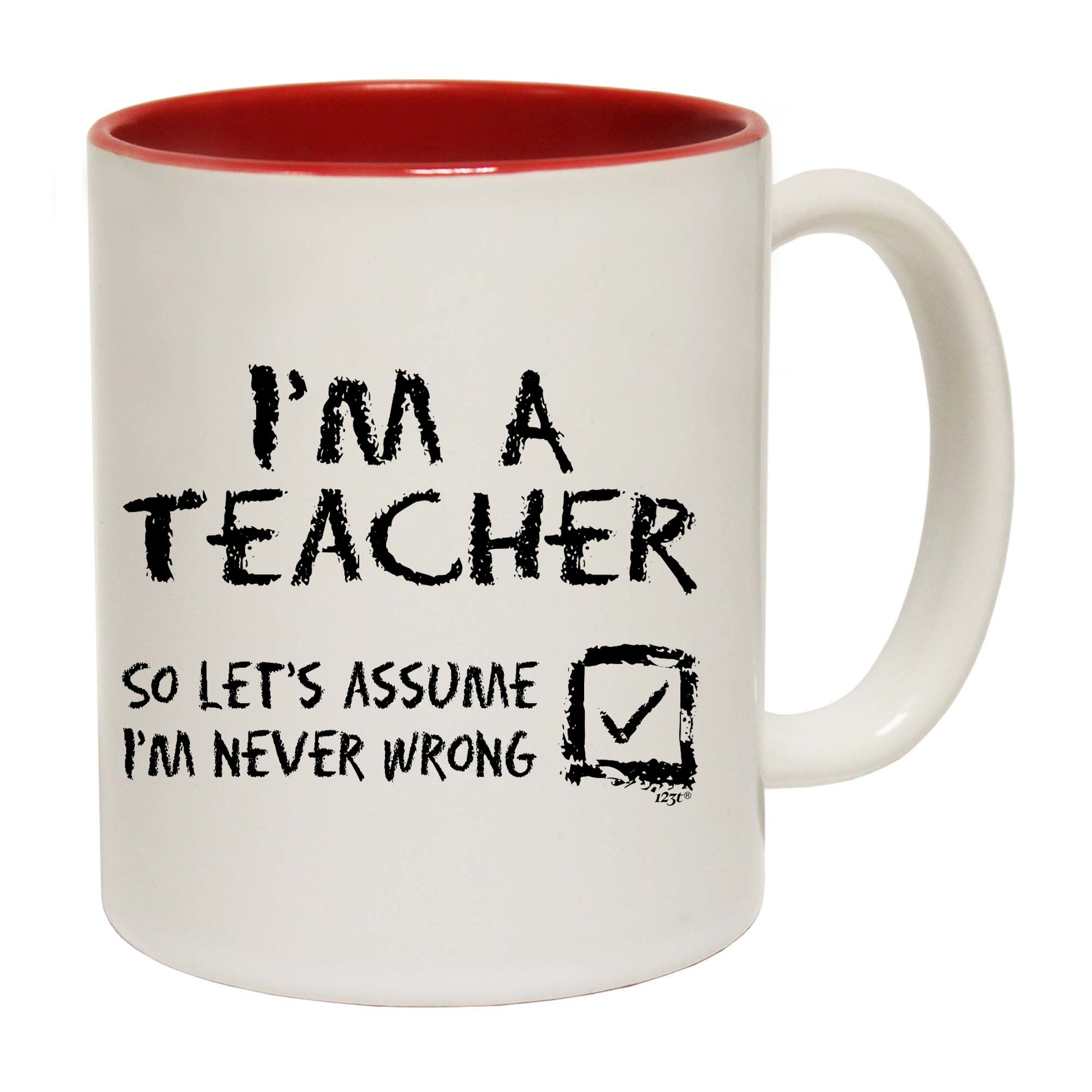 Im A Teacher Lets Assume - Funny Coffee Mug