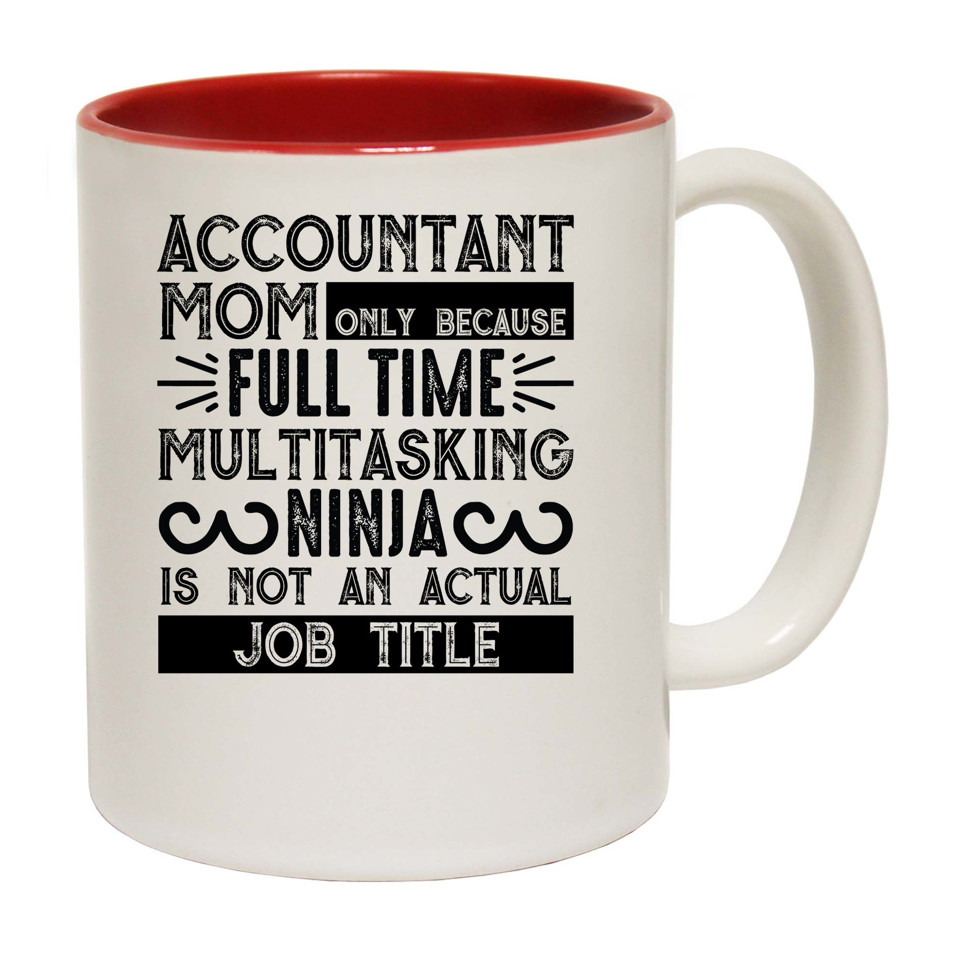 Accountant Mom Full Time Ninja Not Actual Job Title - Funny Coffee Mug