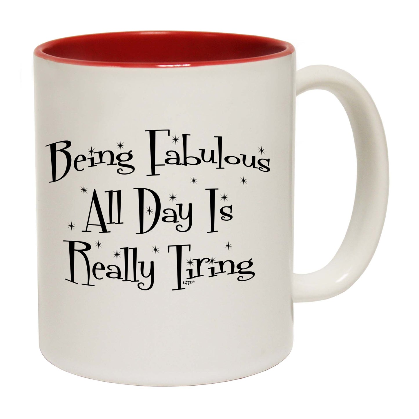 Being Fabulous All Day Is Really Tiring - Funny Coffee Mug