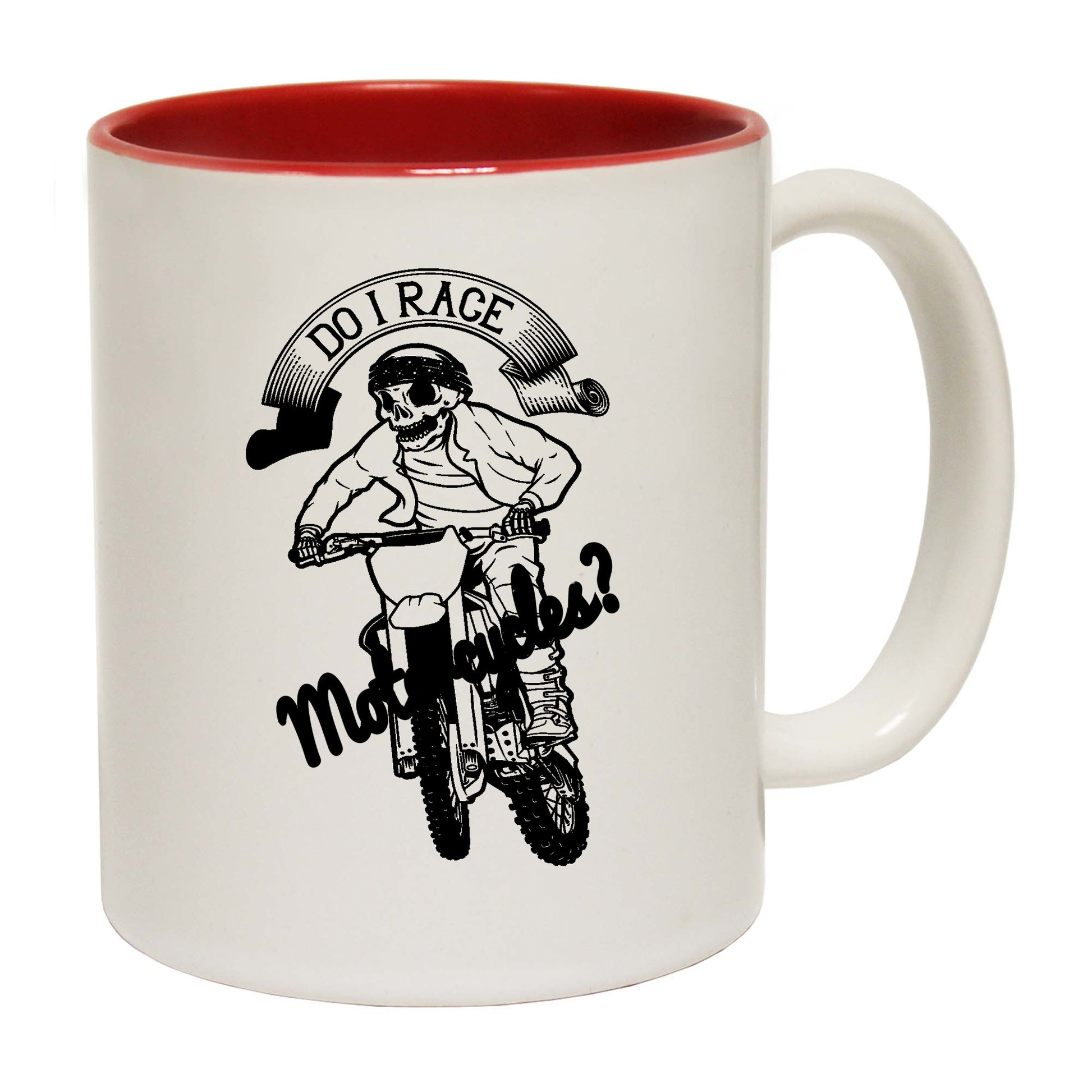 Dirt Bike Do I Race Motorcycles - Funny Coffee Mug