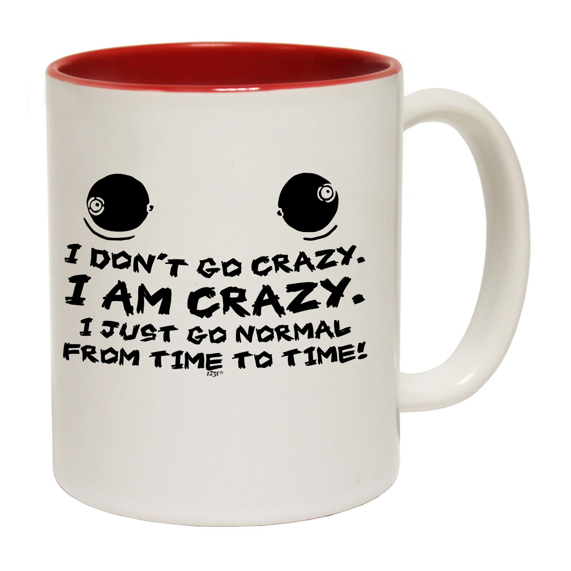 Dont Go Crazy - Funny Coffee Mug