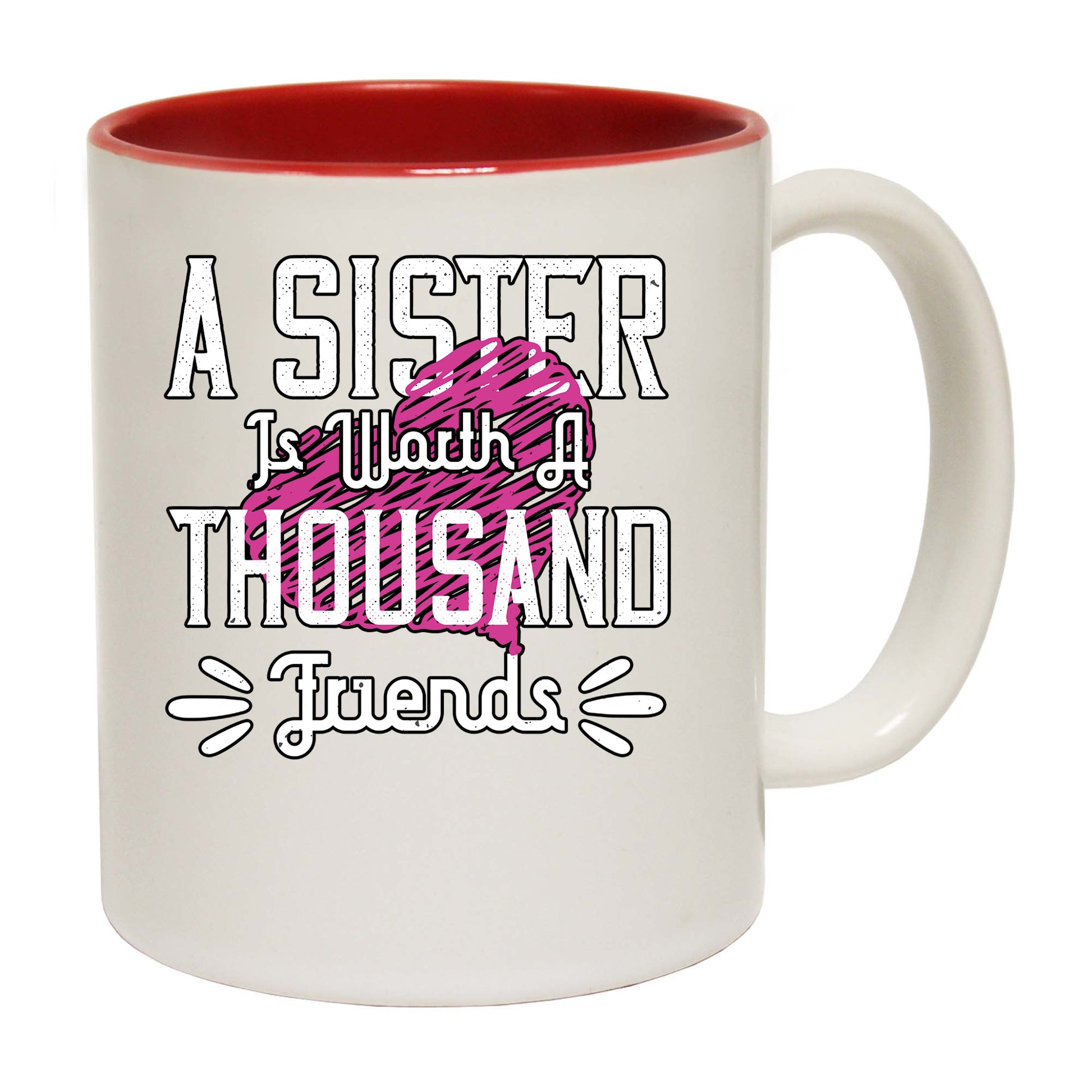 A Sister Is Worth A Thousand Friends - Funny Coffee Mug