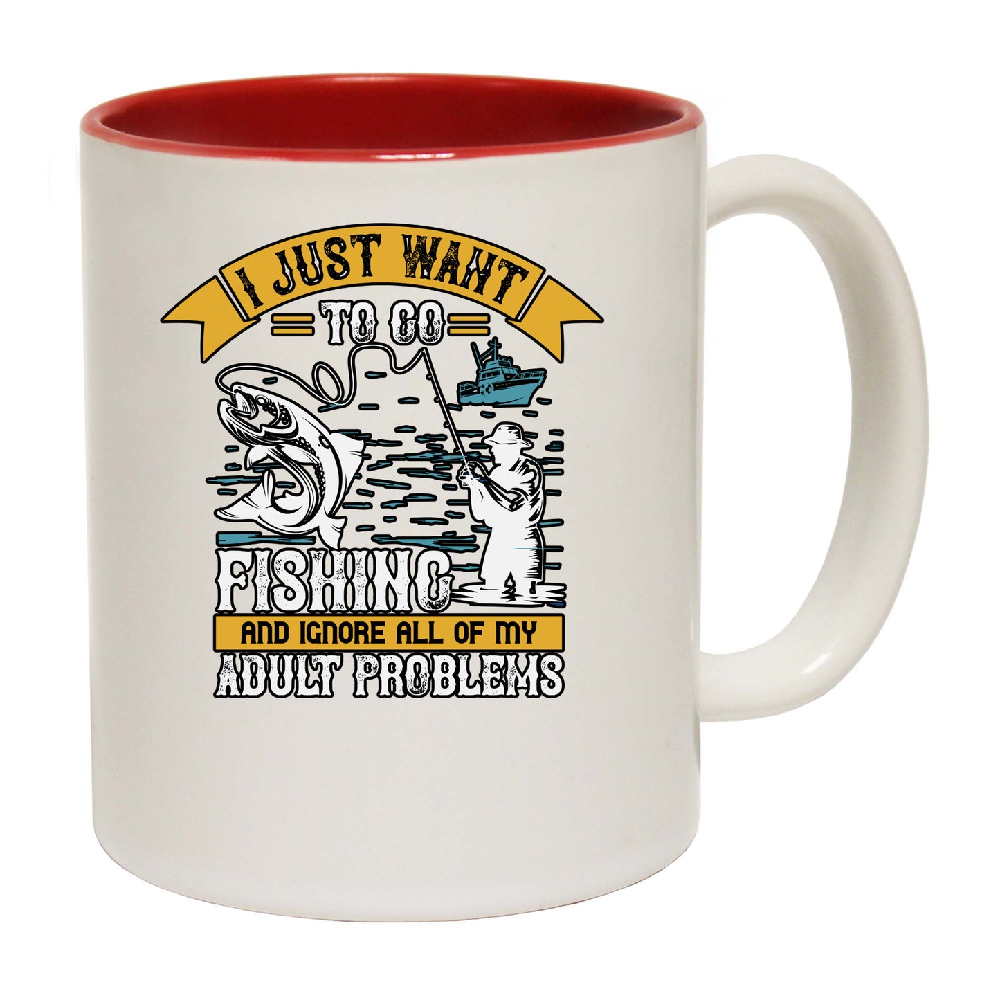 Fishing I Just Want To Go Fishing And Ignore All Of My Adult Problems - Funny Coffee Mug