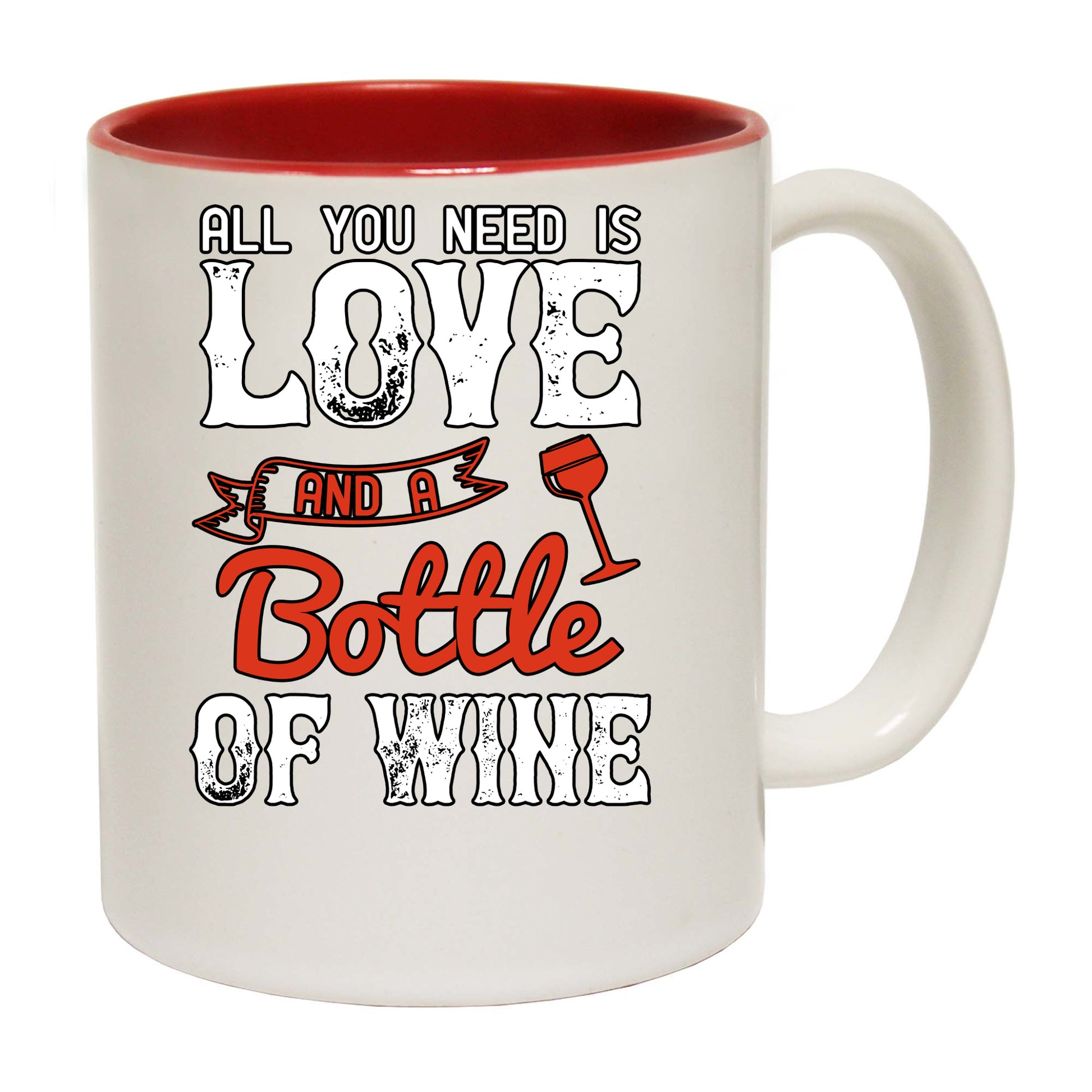 All You Need Is Love And A Bottle Of Wine - Funny Coffee Mug