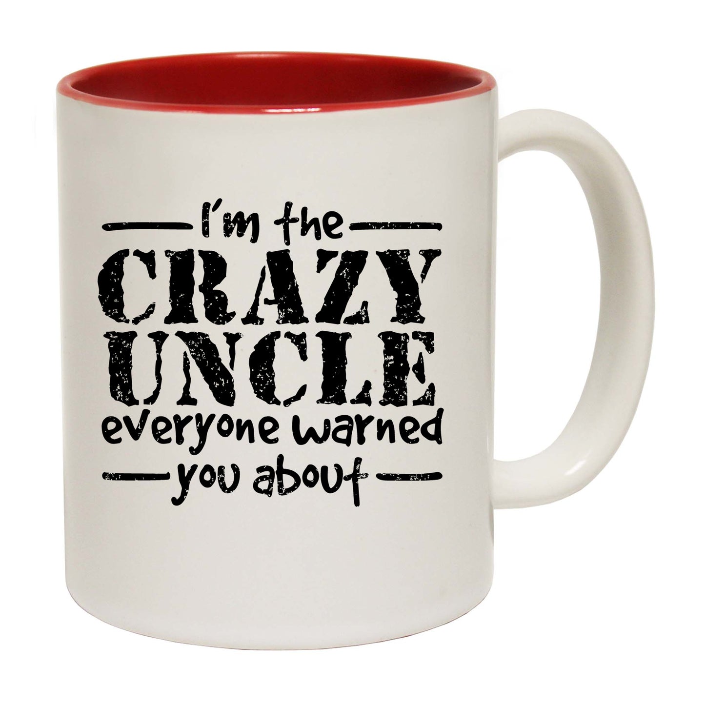 Im The Crazy Uncle Everyone Warned You About - Funny Coffee Mug